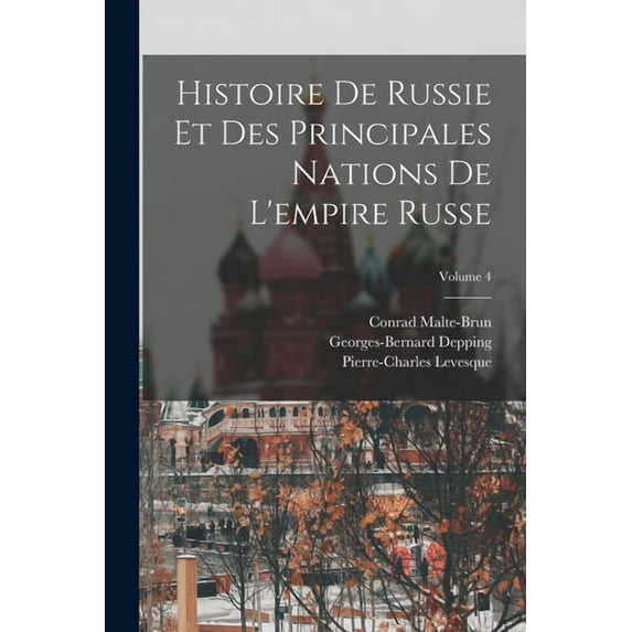 Histoire De Russie Et Des Principales Nations De L'empire Russe; Volume 4, (Paperback)