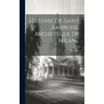 thumbnail image 1 of Histoire De Saint Ambroise, Archevêque De Milan... (Hardcover), 1 of 1