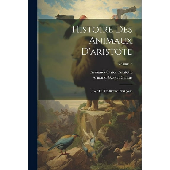 Histoire Des Animaux D'aristote: Avec La Traduction Françoise; Volume 2 (Paperback)