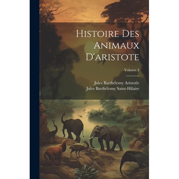 Histoire Des Animaux D'aristote; Volume 3, (Paperback)