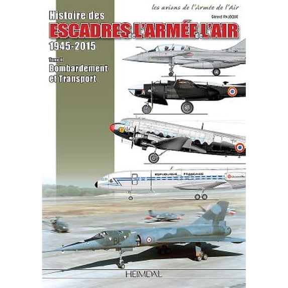 Pre-Owned Histoire Des Escadres de l'Armee de l'Air: Volume 2 - Escadres Et Unités de Bombardement (Hardcover 9782840485247) by Gérard Palloque