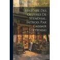 thumbnail image 1 of Histoire Des Oeuvres de Stendhal. Introd. Par Casimir Stryienski (Paperback), 1 of 1