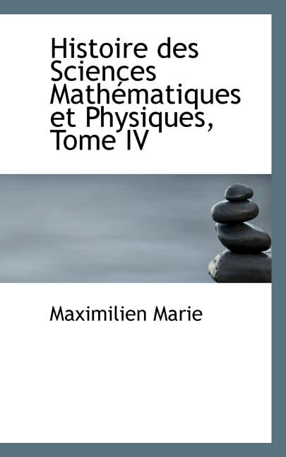 Histoire Des Sciences Mathematiques Et Physiques, Tome IV Paperback