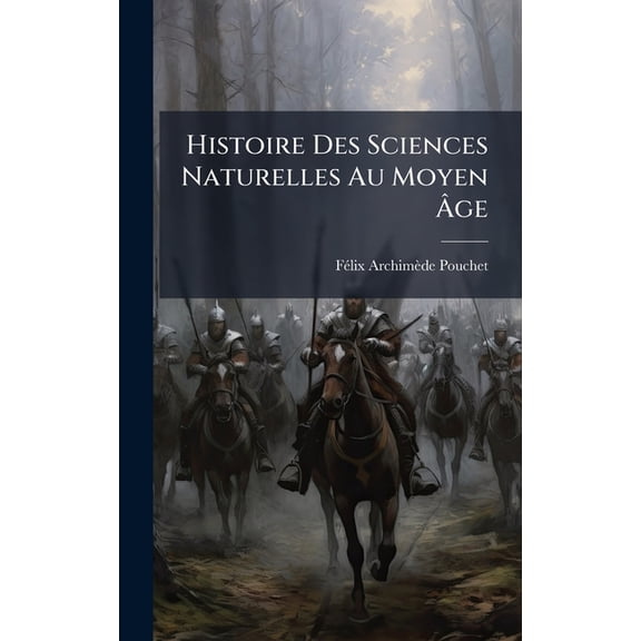 Histoire Des Sciences Naturelles Au Moyen Âge, (Hardcover)