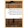 thumbnail image 1 of Histoire Des Sciences de l'Organisation Et de Leurs Progrès Comme Base de la Philosophie. Tome 3 (Paperback), 1 of 1