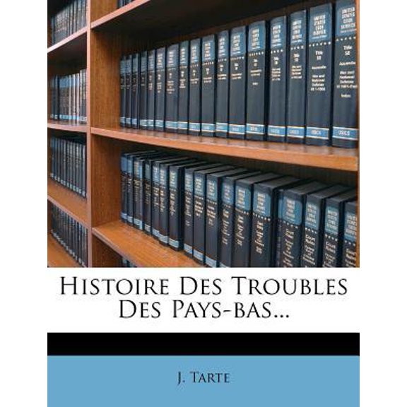 Histoire Des Troubles Des Pays-Bas... Paperback