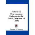 thumbnail image 1 of Histoire Du Gouvernement Parlementaire En France, 1814-1848 V9 (1869) (Paperback), 1 of 1