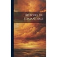 thumbnail image 1 of Histoire Du Romantisme (Hardcover), 1 of 1