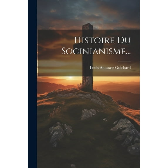 Histoire Du Socinianisme... (Paperback)