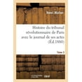 thumbnail image 1 of Histoire Du Tribunal Révolutionnaire de Paris Avec Le Journal de Ses Actes Tome 3 (Paperback), 1 of 1