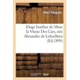 thumbnail image 1 of Histoire: Eloge Funèbre de Mme La Vtesse Des Cars, Née Alexandre de Lebzeltern: Prononcé Le 18 Novembre 1899 Dans l'Église de Neuvy-En-Mauges (Paperback), 1 of 1