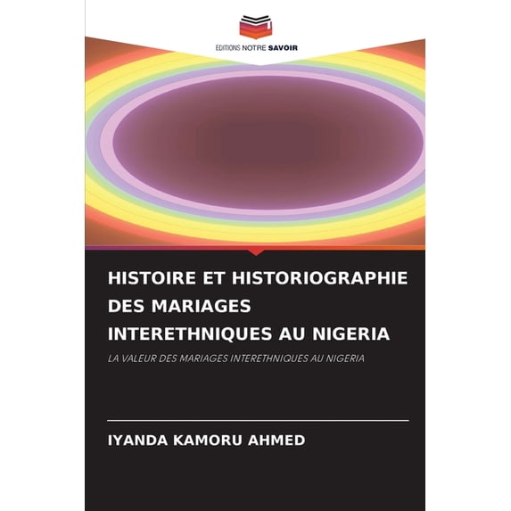 Histoire Et Historiographie Des Mariages Interethniques Au Nigeria, (Paperback)