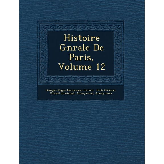 Histoire G N Rale de Paris, Volume 12