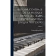 thumbnail image 1 of Histoire GÃ©nÃ©rale De La Musique Depuis Les Temps Les Plus Anciens Jusqu'Ã  Nos Jours; Volume 1, (Hardcover), 1 of 1