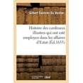 thumbnail image 1 of Histoire: Histoire Des Cardinaux Illustres Qui Ont Esté Employez Dans Les Affaires d'Estat (Paperback), 1 of 1