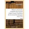thumbnail image 1 of Histoire: Histoire Des Gaules Et Des Conquêtes Des Gaulois Depuis Leur Origine T02 : Jusqu'à La Fondation de la Monarchie Française (Paperback), 1 of 1