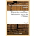 thumbnail image 1 of Histoire: Histoire Des Républiques Italiennes Du Moyen Âge. T10 (Paperback), 1 of 1