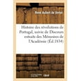 thumbnail image 1 of Histoire: Histoire Des Révolutions de Portugal, Suivie de Discours Extraits Des Mémoires de l'Académie (Paperback), 1 of 1