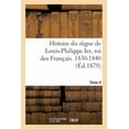 thumbnail image 1 of Histoire: Histoire Du Règne de Louis-Philippe Ier, Roi Des Français. 1830-1840. Tome 4 (Paperback), 1 of 1