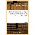 thumbnail image 1 of Histoire: Histoire Militaire Du Règne de Louis-Le-Grand, Roi de France (Paperback), 1 of 1