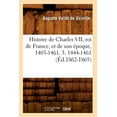thumbnail image 1 of Histoire: Histoire de Charles VII, Roi de France, Et de Son Époque, 1403-1461. 3. 1444-1461 (Éd.1862-1865) (Paperback), 1 of 1