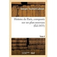 thumbnail image 1 of Histoire: Histoire de Paris, Composée Sur Un Plan Nouveau. Tome 4 (Paperback), 1 of 1
