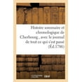 thumbnail image 1 of Histoire: Histoire Sommaire Et Chronologique de Cherbourg, Avec Le Journal de Tout Ce Qui s'Est Passé : Au Mois de Juin 1786, Pendant Le Séjour Du Roi En Cette Ville (Paperback), 1 of 1