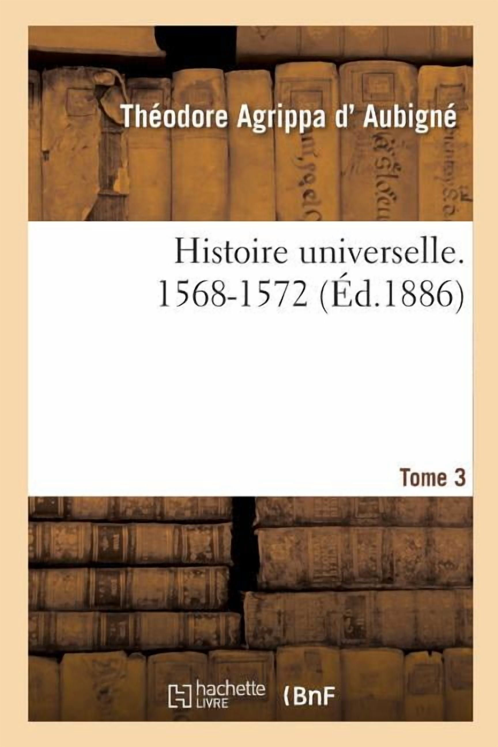 Histoire: Histoire universelle. 1568-1572 Tome 3 (Paperback)