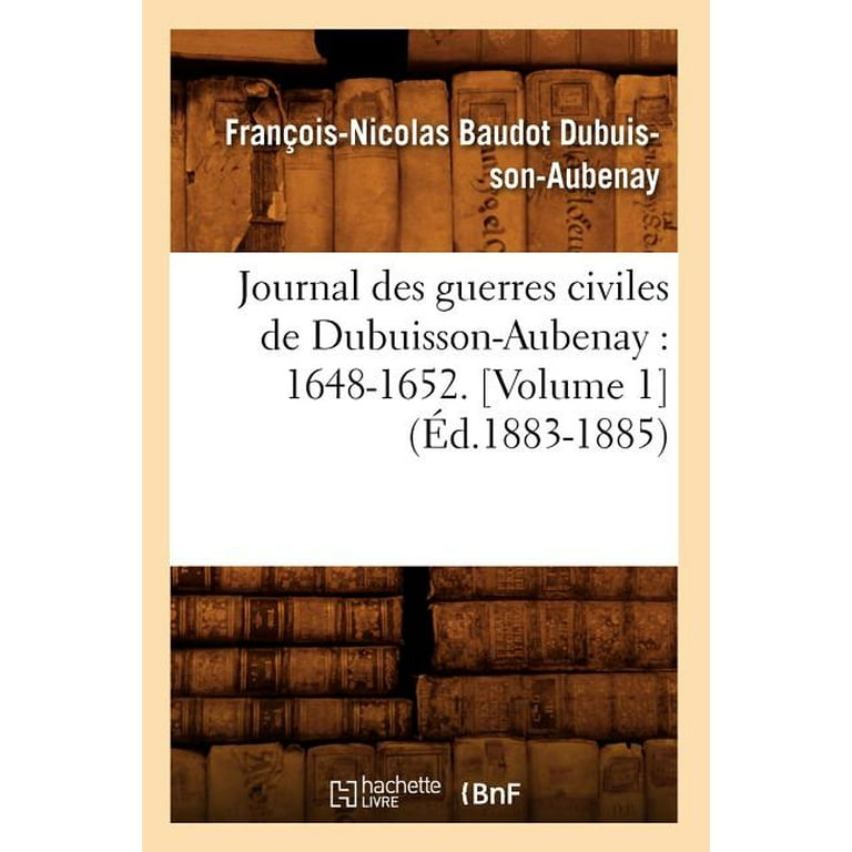 Histoire: Journal Des Guerres Civiles de Dubuisson-Aubenay: 1648