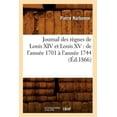 thumbnail image 1 of Histoire: Journal Des Règnes de Louis XIV Et Louis XV: de l'Année 1701 À l'Année 1744 (Éd.1866) (Paperback), 1 of 1