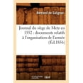 thumbnail image 1 of Histoire: Journal du siège de Metz en 1552: documents relatifs à l'organisation de l'armée (Éd.1856) (Paperback), 1 of 1