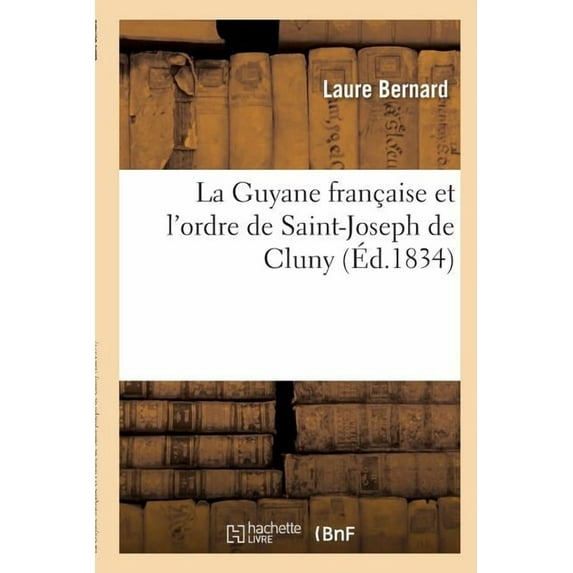 Histoire: La Guyane Française Et l'Ordre de Saint-Joseph de Cluny (Paperback)