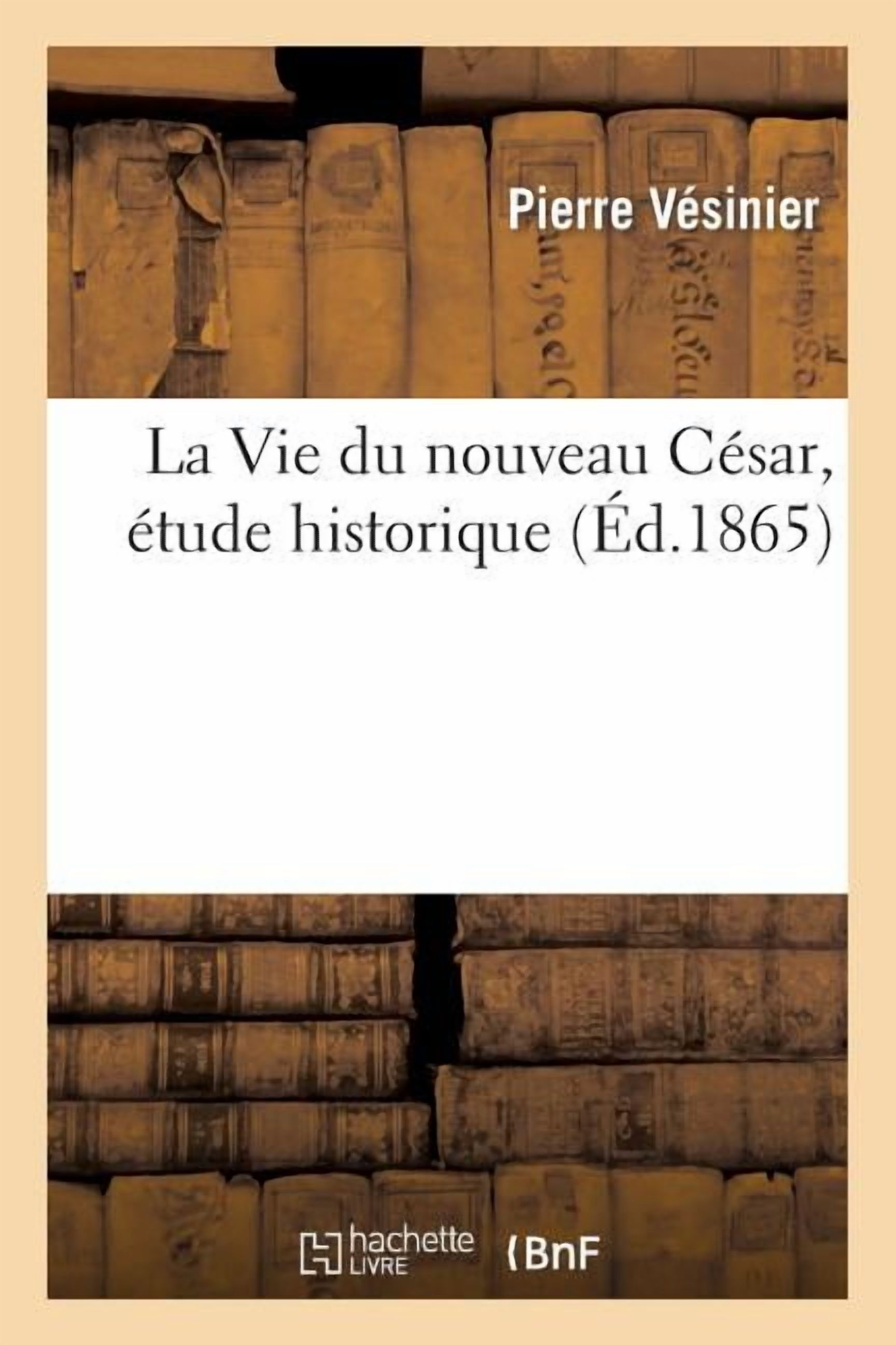 Histoire: La Vie Du Nouveau César, Étude Historique (Paperback)