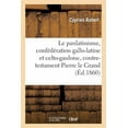 thumbnail image 1 of Histoire: Le Panlatinisme, Confédération Gallo-Latine Et Celto-Gauloise, Contre-Testament de Pierre Le Grand (Paperback), 1 of 1