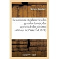 thumbnail image 1 of Histoire: Les Amours Et Galanteries Des Grandes Dames, Des Actrices & Des Cocottes Célèbres de Paris (Paperback), 1 of 1