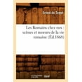thumbnail image 1 of Histoire: Les Romains Chez Eux: Scènes Et Moeurs de la Vie Romaine (Éd.1868) (Paperback), 1 of 1