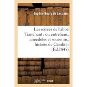 Histoire Les soir es de labb  Tranchant ou entretiens, anecdotes et souvenirs relatifs   lhistoire de Cambrai, Paperback