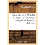 Histoire Lettre adress e   M. labb  OReilly, sur son Histoire compl te de Bordeaux, Paperback