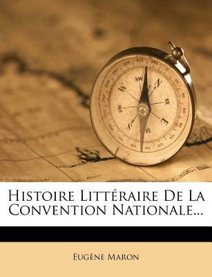 Histoire Litteraire de La Convention Nationale... Paperback