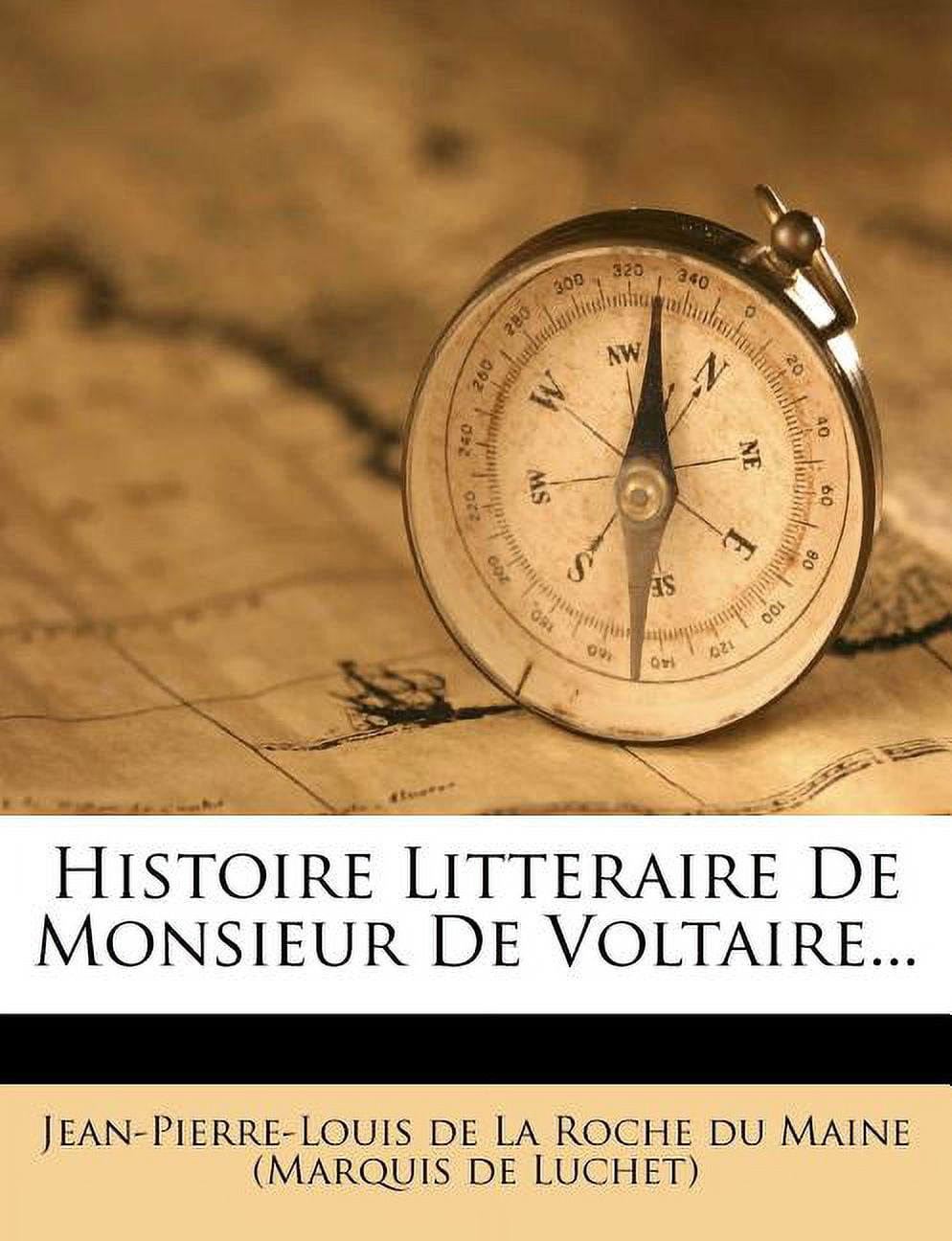 Histoire Litteraire de Monsieur de Voltaire...
