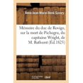 thumbnail image 1 of Histoire: Mémoire Du Duc de Rovigo, Sur La Mort de Pichegru, Du Capitaine Wright, de M. Bathurst: , Et Sur Quelques Autres Circonstances de Sa Vie (Paperback), 1 of 1
