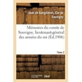 thumbnail image 1 of Histoire: Mémoires Du Comte de Souvigny, Lieutenant-Général Des Armées Du Roi. Tome 2 (Paperback), 1 of 1
