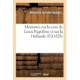 thumbnail image 1 of Histoire: Mémoires Sur La Cour de Louis Napoléon Et Sur La Hollande (Paperback), 1 of 1