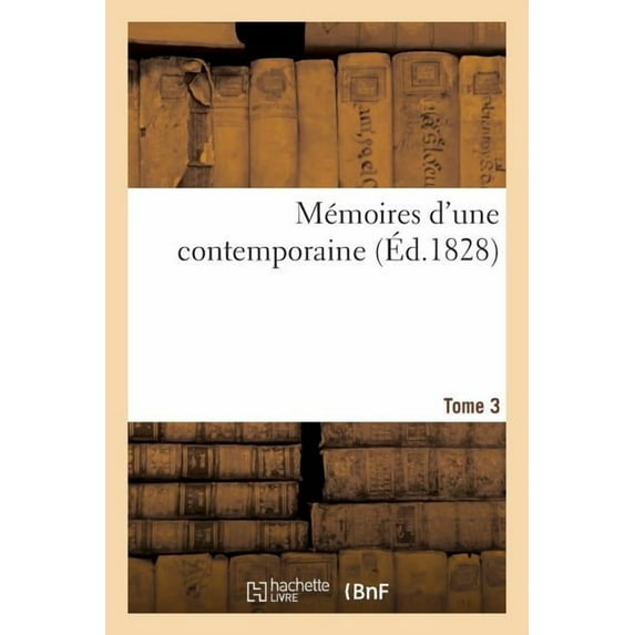 Histoire: Mémoires d'Une Contemporaine T. 3 (Paperback)