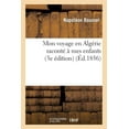 thumbnail image 1 of Histoire: Mon Voyage En Algérie Raconté À Mes Enfants (3e Édition) (Paperback), 1 of 1