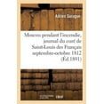 thumbnail image 1 of Histoire: Moscou Pendant l'Incendie: Journal Du Curé de Saint-Louis Des Français 1er Septembre 1812 (Paperback), 1 of 1