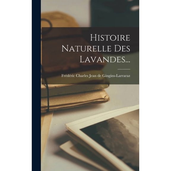 Histoire Naturelle Des Lavandes..., (Hardcover)