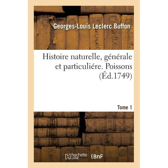 Histoire Naturelle, Générale Et Particuliére. Poissons. Tome 1, (Paperback)