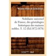 thumbnail image 1 of Histoire: Nobiliaire Universel de France, Des Généalogies Historiques Des Maisons Nobles. T. 12 (Éd.1872-1878) (Paperback), 1 of 1