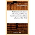 thumbnail image 1 of Histoire: Nobiliaire de Lorraine Et Barrois, Ou Dict. Des Familles Anoblies Et Leurs Alliances (Éd.1878) (Paperback), 1 of 1